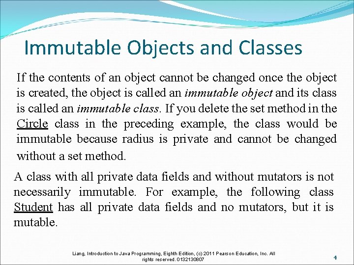 Immutable Objects and Classes If the contents of an object cannot be changed once