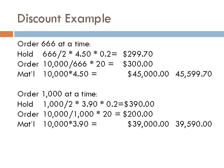 Discount Example Order 666 at a time: Hold 666/2 * 4. 50 * 0.
