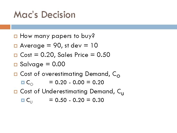 Mac’s Decision How many papers to buy? Average = 90, st dev = 10