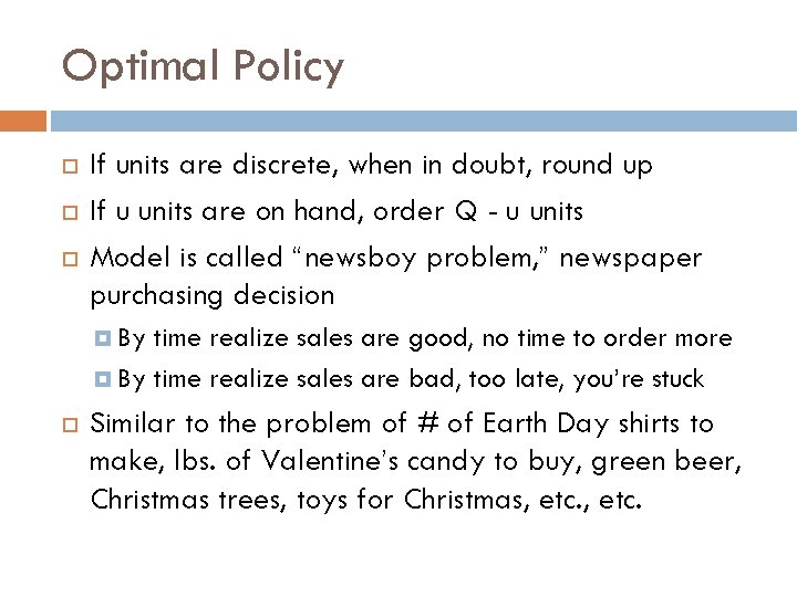 Optimal Policy If units are discrete, when in doubt, round up If u units