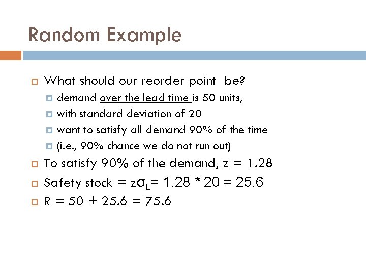 Random Example What should our reorder point be? demand over the lead time is