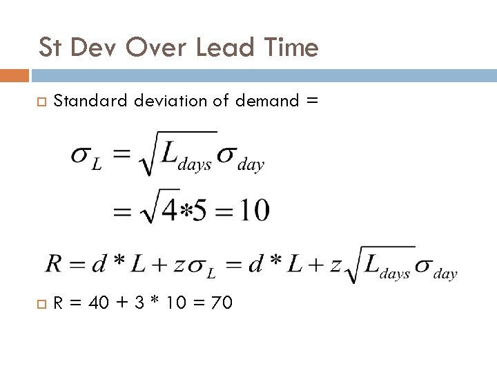 St Dev Over Lead Time Standard deviation of demand = R = 40 +