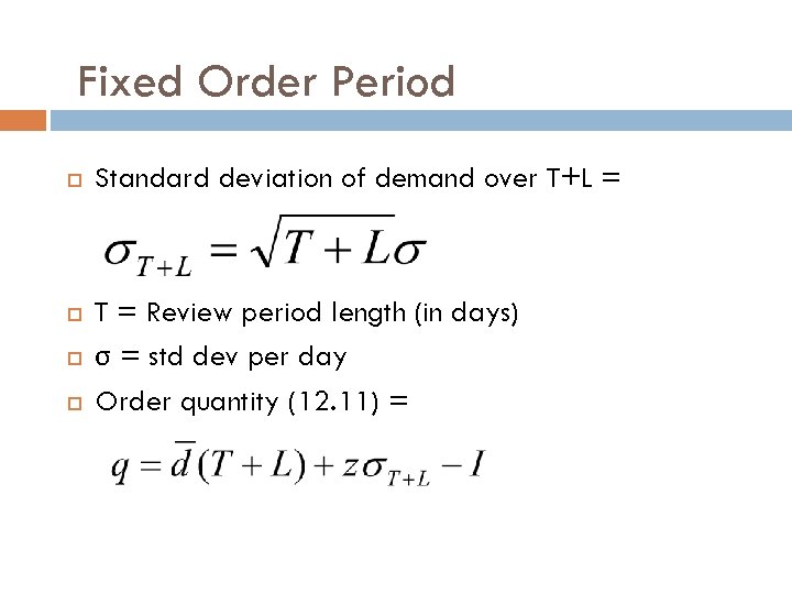 Fixed Order Period Standard deviation of demand over T+L = T = Review period