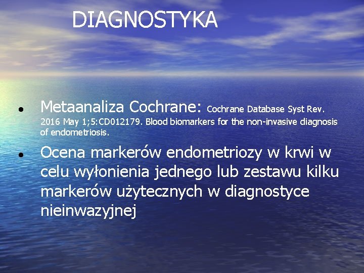 DIAGNOSTYKA Metaanaliza Cochrane: Cochrane Database Syst Rev. 2016 May 1; 5: CD 012179. Blood