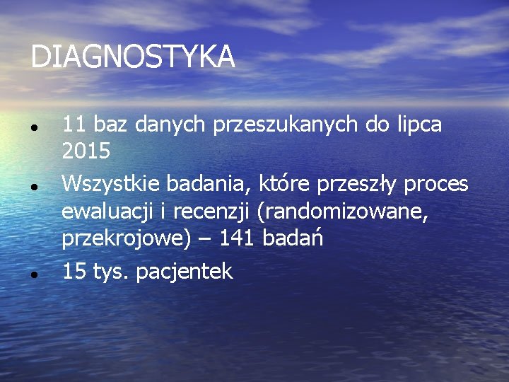 DIAGNOSTYKA 11 baz danych przeszukanych do lipca 2015 Wszystkie badania, które przeszły proces ewaluacji