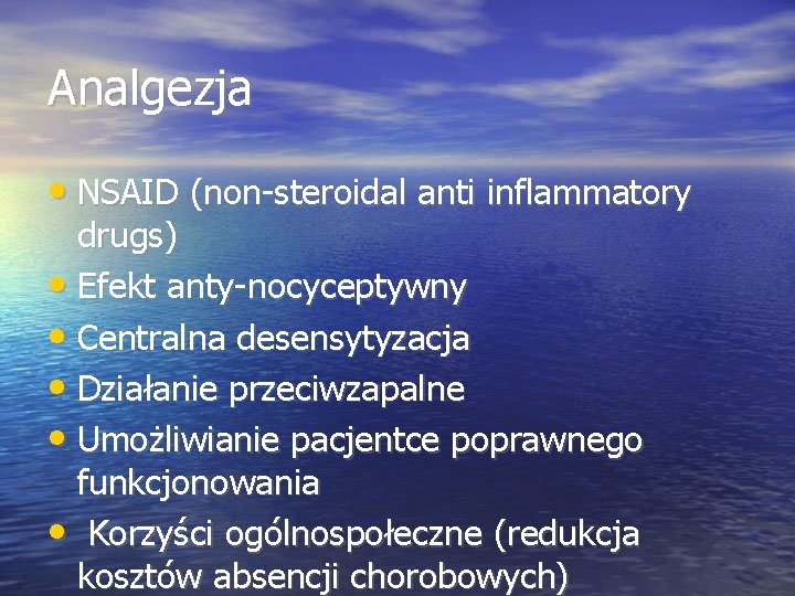 Analgezja • NSAID (non-steroidal anti inflammatory drugs) • Efekt anty-nocyceptywny • Centralna desensytyzacja •