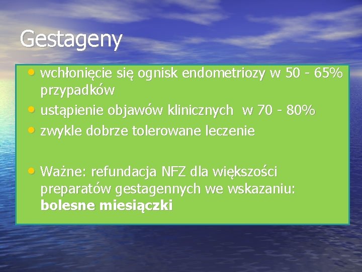 Gestageny • wchłonięcie się ognisk endometriozy w 50 - 65% • • przypadków ustąpienie