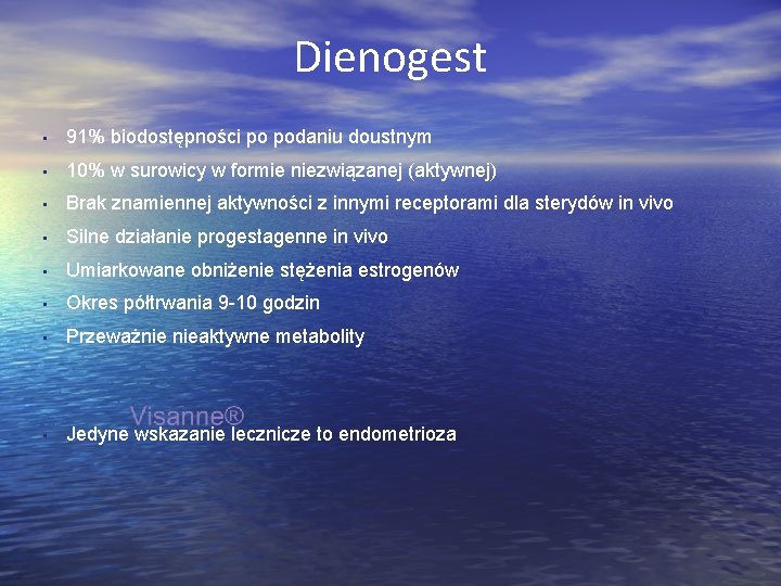 Dienogest • 91% biodostępności po podaniu doustnym • 10% w surowicy w formie niezwiązanej