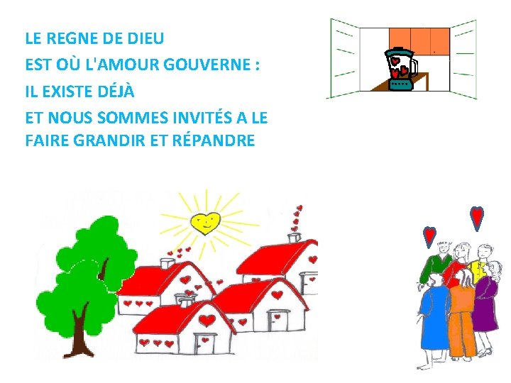 LE REGNE DE DIEU EST OÙ L'AMOUR GOUVERNE : IL EXISTE DÉJÀ ET NOUS