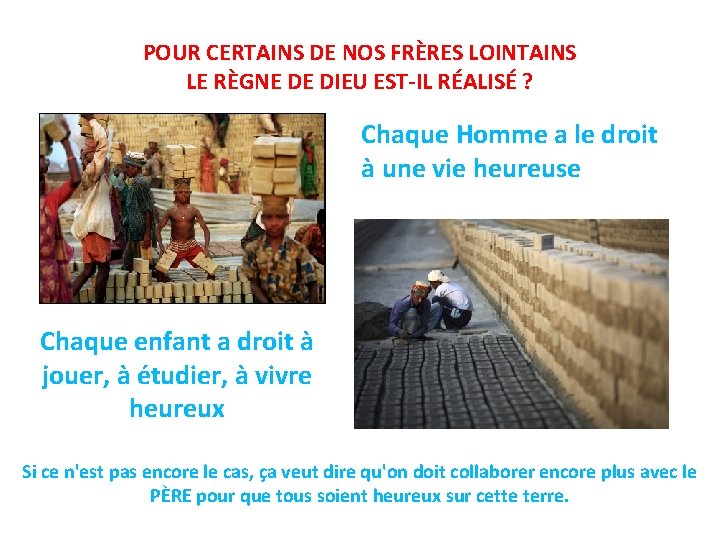 POUR CERTAINS DE NOS FRÈRES LOINTAINS LE RÈGNE DE DIEU EST-IL RÉALISÉ ? Chaque