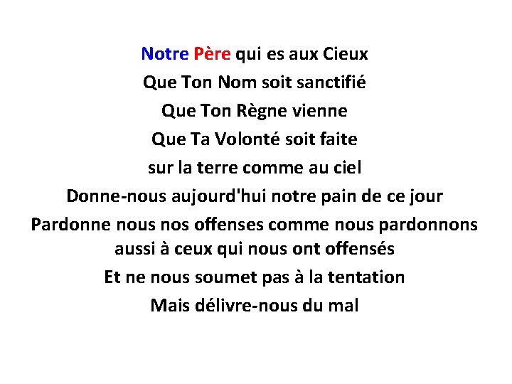Notre Père qui es aux Cieux Que Ton Nom soit sanctifié Que Ton Règne