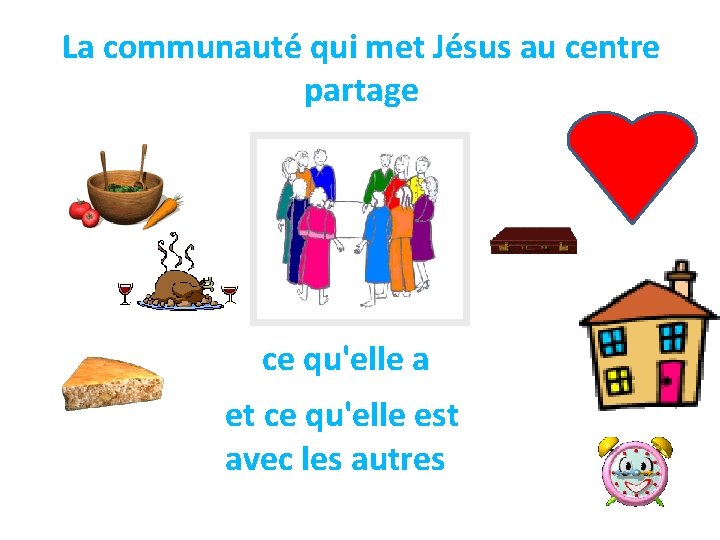 La communauté qui met Jésus au centre partage ce qu'elle a et ce qu'elle