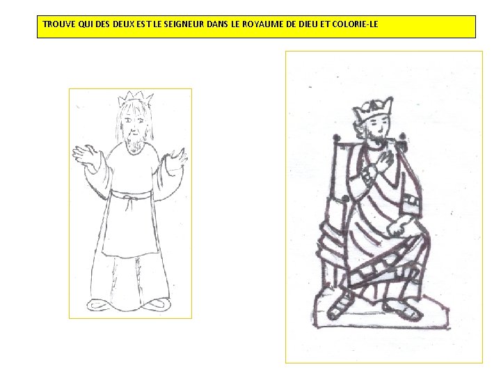 TROUVE QUI DES DEUX EST LE SEIGNEUR DANS LE ROYAUME DE DIEU ET COLORIE-LE