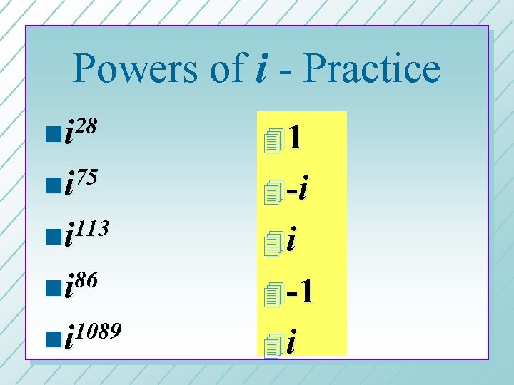 Powers of i - Practice 28 ni 41 75 ni 4 -i 113 ni