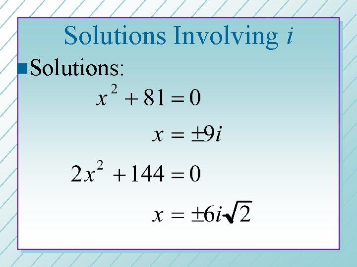 Solutions Involving i n. Solutions: 