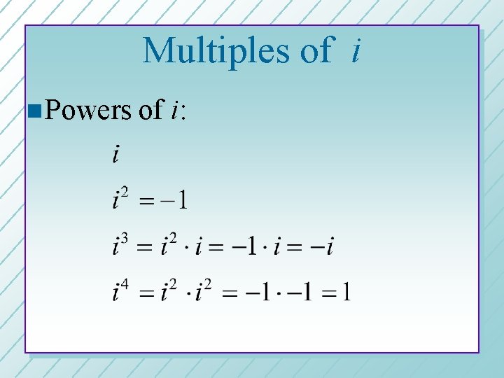 Multiples of i n Powers of i: 