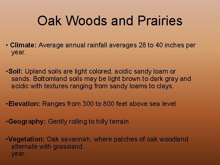 Oak Woods and Prairies • Climate: Average annual rainfall averages 28 to 40 inches