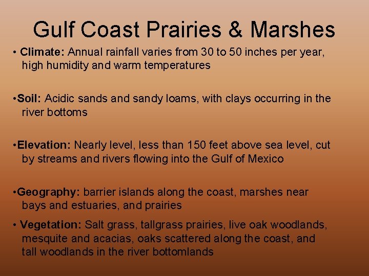 Gulf Coast Prairies & Marshes • Climate: Annual rainfall varies from 30 to 50
