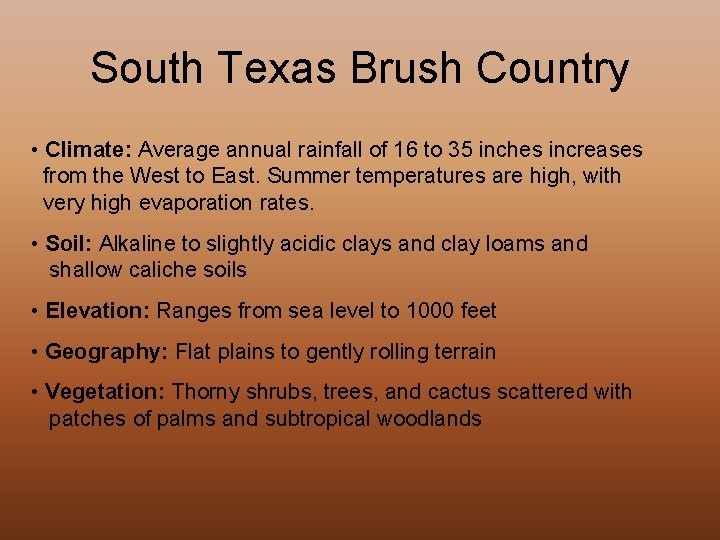 South Texas Brush Country • Climate: Average annual rainfall of 16 to 35 inches