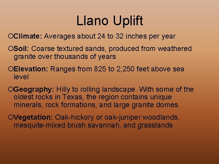 Llano Uplift ¡Climate: Averages about 24 to 32 inches per year ¡Soil: Coarse textured