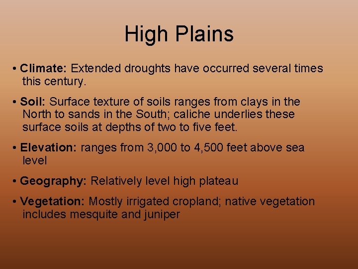High Plains • Climate: Extended droughts have occurred several times this century. • Soil: