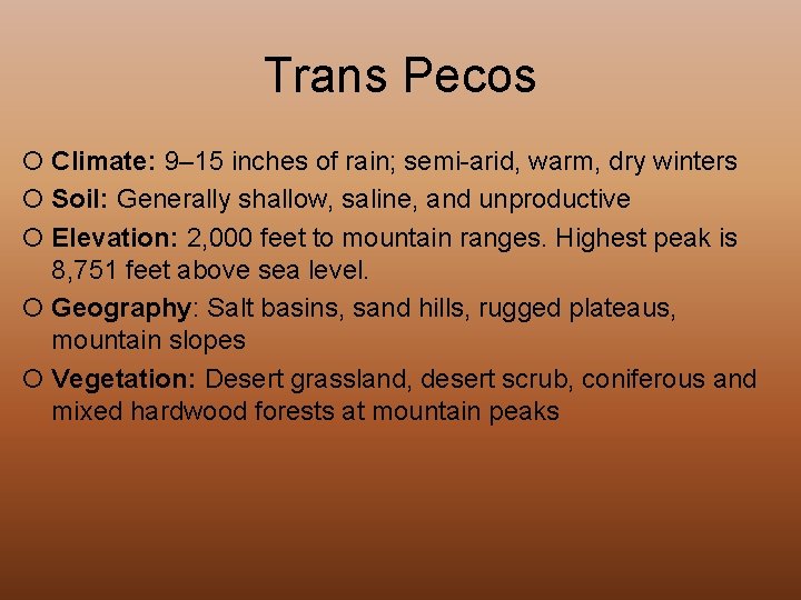 Trans Pecos ¡ Climate: 9– 15 inches of rain; semi-arid, warm, dry winters ¡