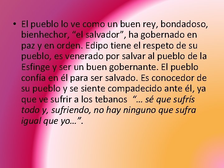  • El pueblo lo ve como un buen rey, bondadoso, bienhechor, “el salvador”,