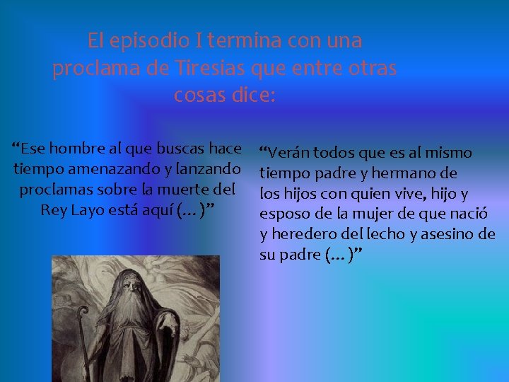 El episodio I termina con una proclama de Tiresias que entre otras cosas dice: