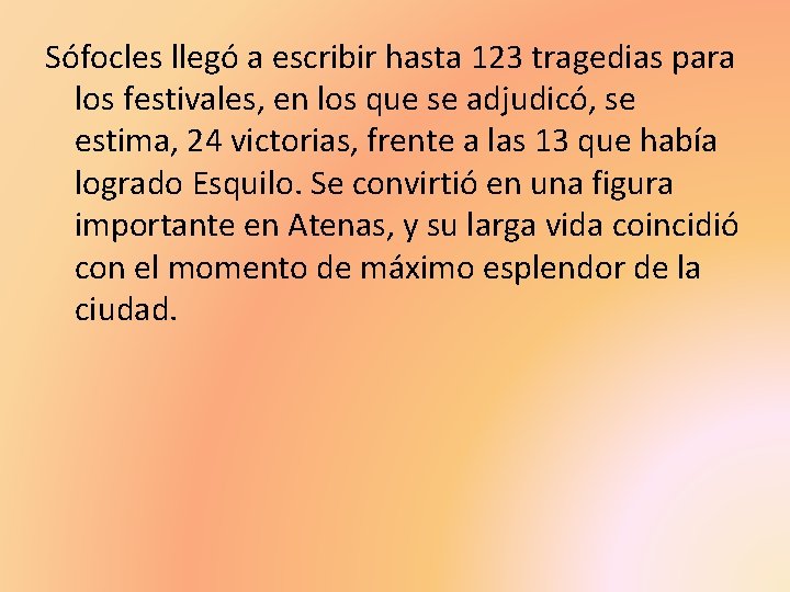 Sófocles llegó a escribir hasta 123 tragedias para los festivales, en los que se