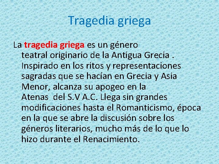 Tragedia griega La tragedia griega es un género teatral originario de la Antigua Grecia.
