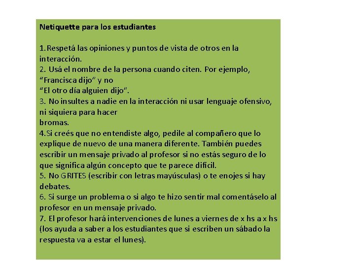 Netiquette para los estudiantes 1. Respetá las opiniones y puntos de vista de otros