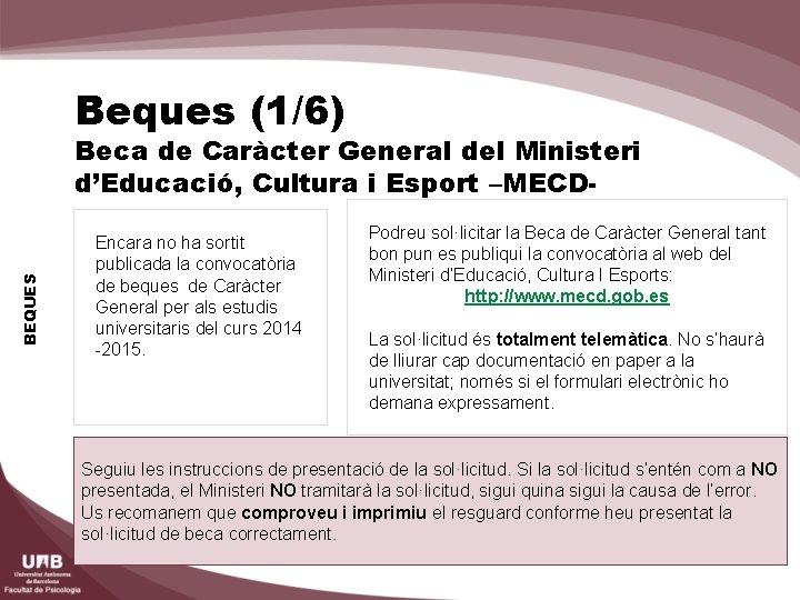 Beques (1/6) BEQUES Beca de Caràcter General del Ministeri d’Educació, Cultura i Esport –MECDEncara