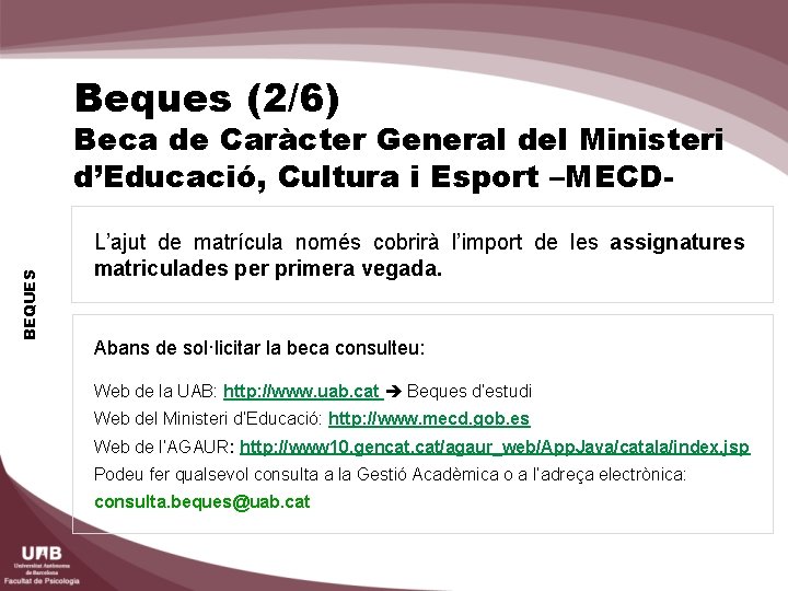 Beques (2/6) BEQUES Beca de Caràcter General del Ministeri d’Educació, Cultura i Esport –MECDL’ajut