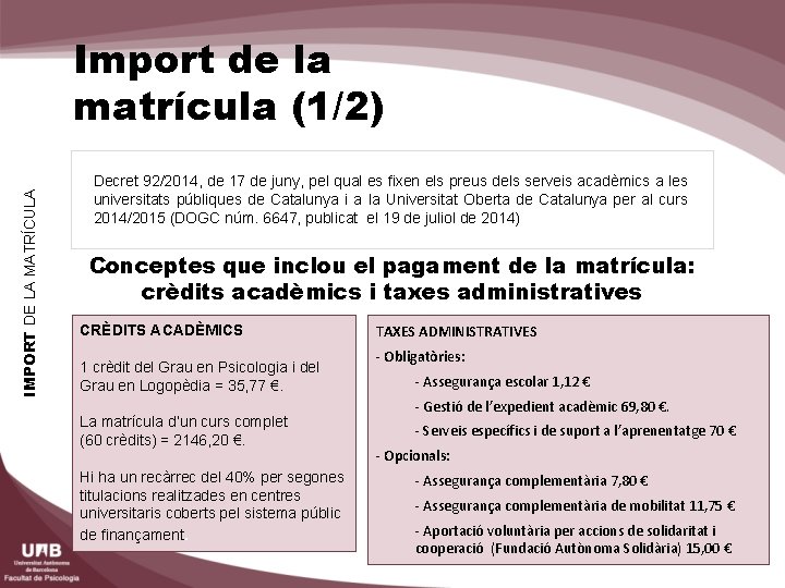 IMPORT DE LA MATRÍCULA Import de la matrícula (1/2) Decret 92/2014, de 17 de