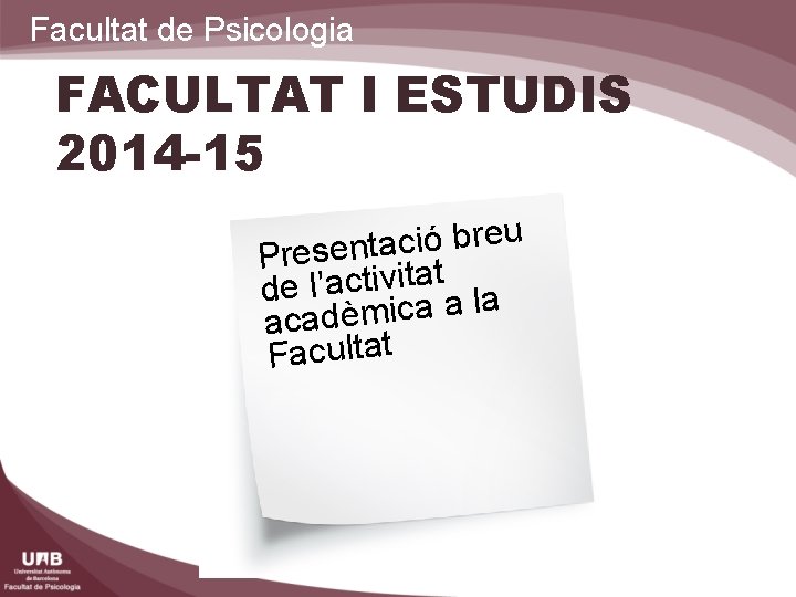 Facultat de Psicologia FACULTAT I ESTUDIS 2014 -15 u e r b ó i