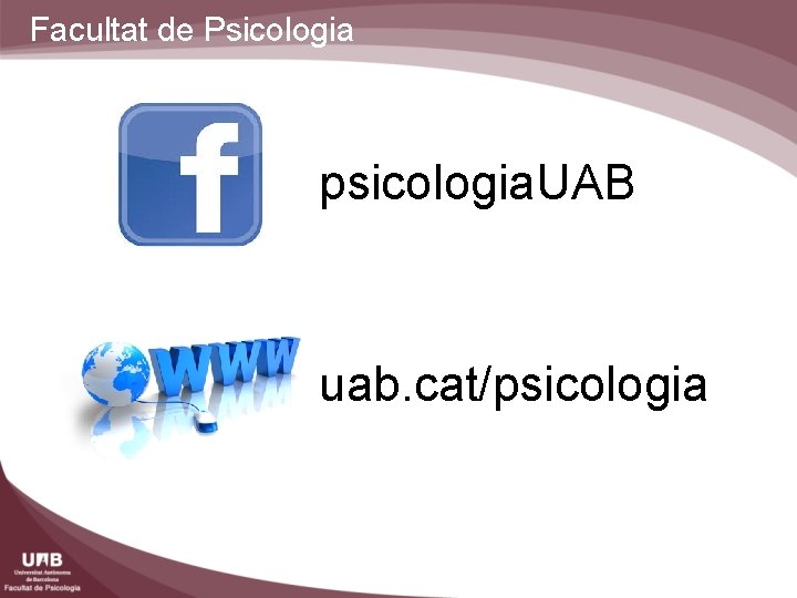 Facultat de Psicologia psicologia. UAB uab. cat/psicologia 