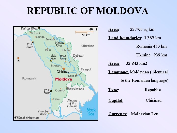 REPUBLIC OF MOLDOVA Area: 33, 700 sq km Land boundaries: 1, 389 km Romania