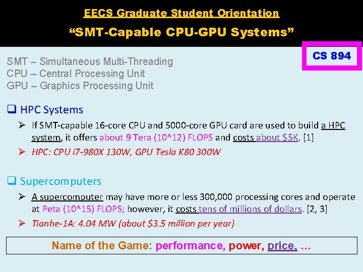 EECS Graduate Student Orientation “SMT-Capable CPU-GPU Systems” SMT – Simultaneous Multi-Threading CPU – Central