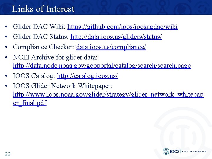 Links of Interest • • Glider DAC Wiki: https: //github. com/ioosngdac/wiki Glider DAC Status: