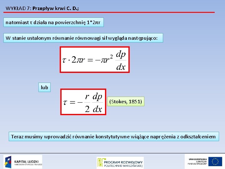 WYKŁAD 7: Przepływ krwi C. D. ; natomiast τ działa na powierzchnię 1*2πr W