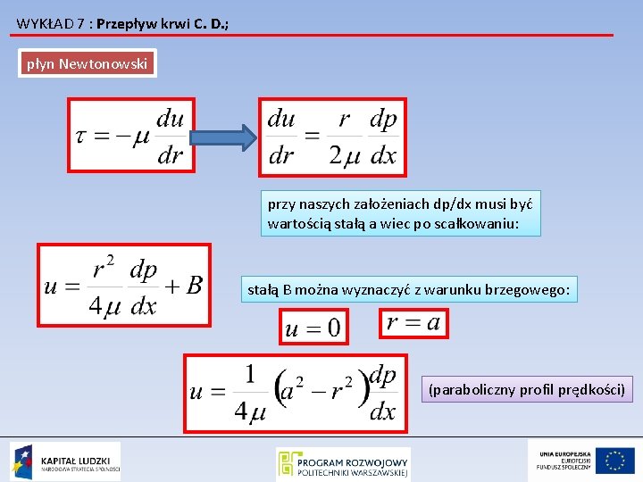 WYKŁAD 7 : Przepływ krwi C. D. ; płyn Newtonowski przy naszych założeniach dp/dx