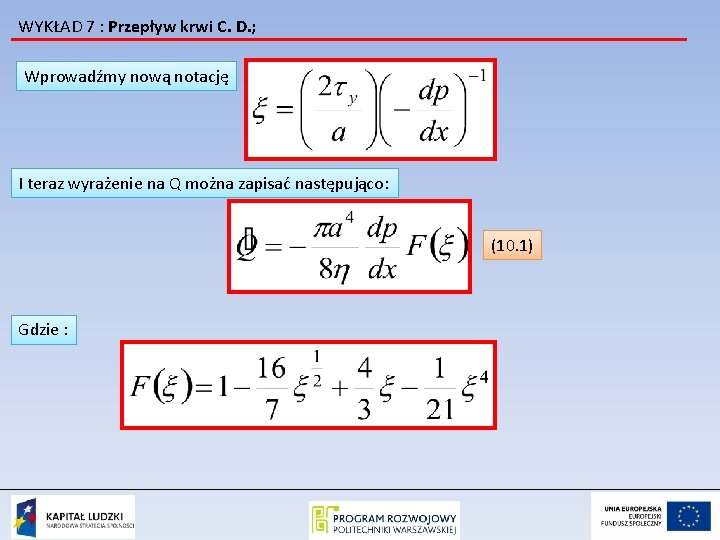 WYKŁAD 7 : Przepływ krwi C. D. ; Wprowadźmy nową notację I teraz wyrażenie