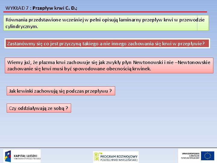 WYKŁAD 7 : Przepływ krwi C. D. ; Równania przedstawione wcześniej w pełni opisują