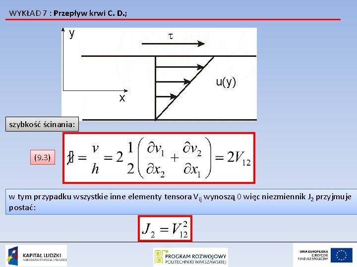 WYKŁAD 7 : Przepływ krwi C. D. ; szybkość ścinania: (9. 3) w tym