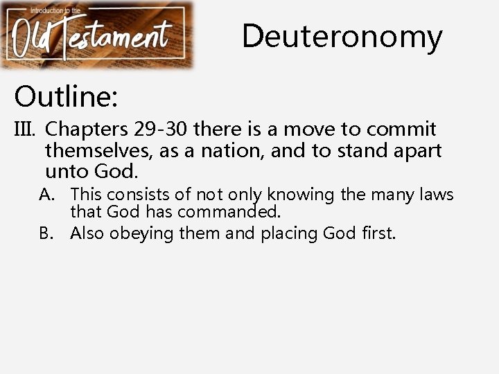 Deuteronomy Outline: III. Chapters 29 -30 there is a move to commit themselves, as