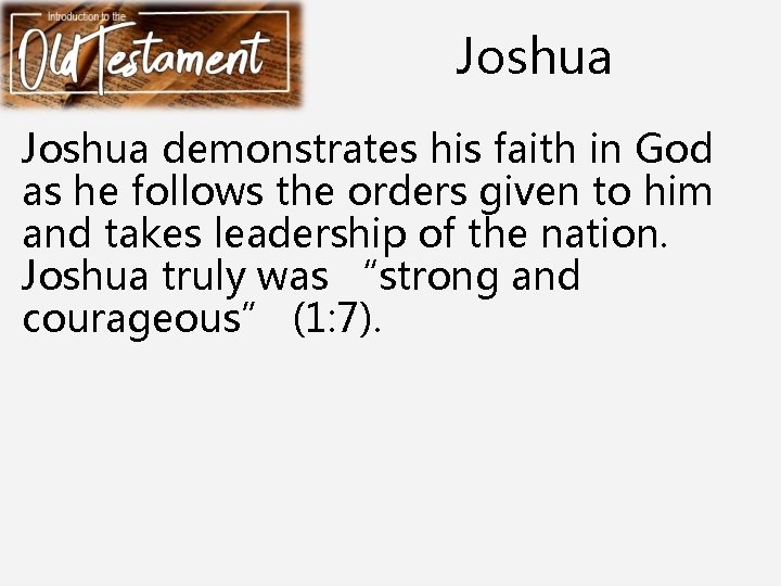 Joshua demonstrates his faith in God as he follows the orders given to him