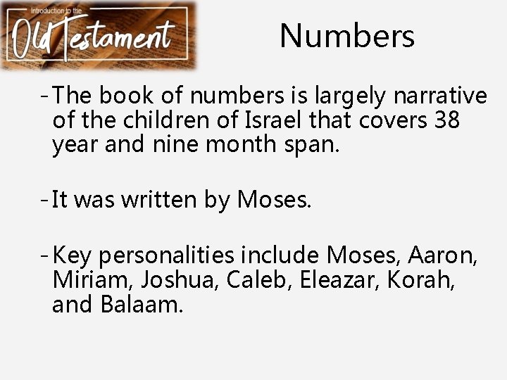 Numbers - The book of numbers is largely narrative of the children of Israel