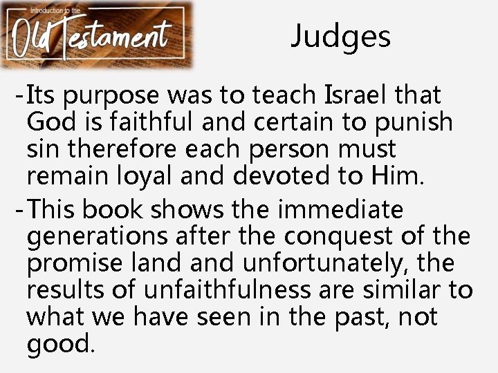 Judges - Its purpose was to teach Israel that God is faithful and certain