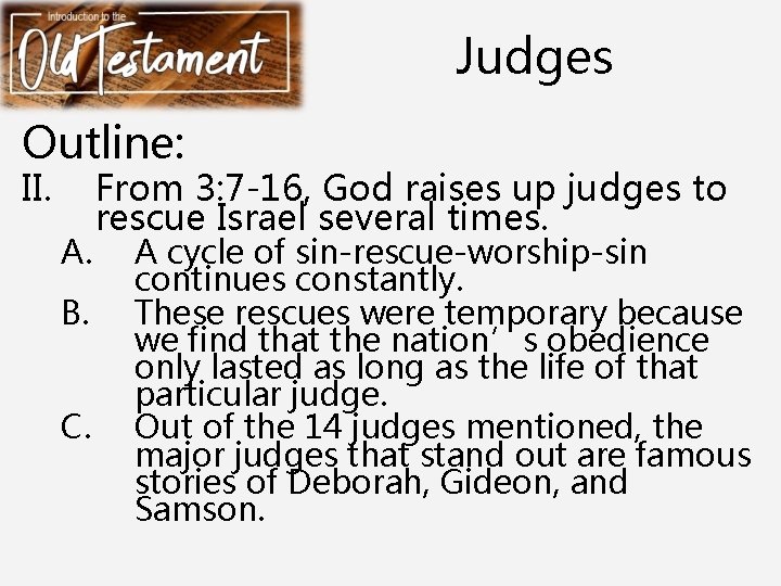 Judges Outline: II. A. B. C. From 3: 7 -16, God raises up judges