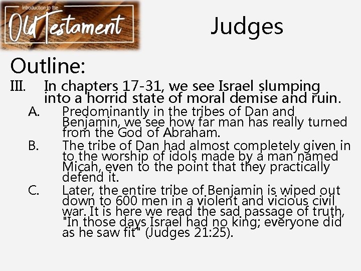 Judges Outline: III. A. B. C. In chapters 17 -31, we see Israel slumping